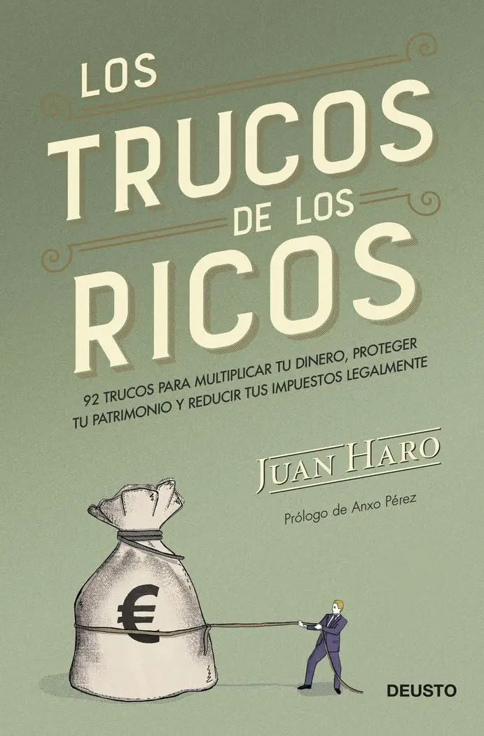 Los trucos de los ricos: 92 trucos para multiplicar tu dinero, proteger tu patrimonio y reducir tus impuestos legalmente (Deusto) Deusto