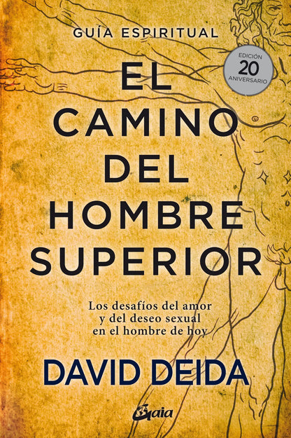 El camino del hombre superior: Guía espiritual. EDICIÓN 20 ANIVERSARIO: Los desafíos del amor y del deseo sexual en el hombre de hoy. (Espiritualidad) Gaia Ediciones