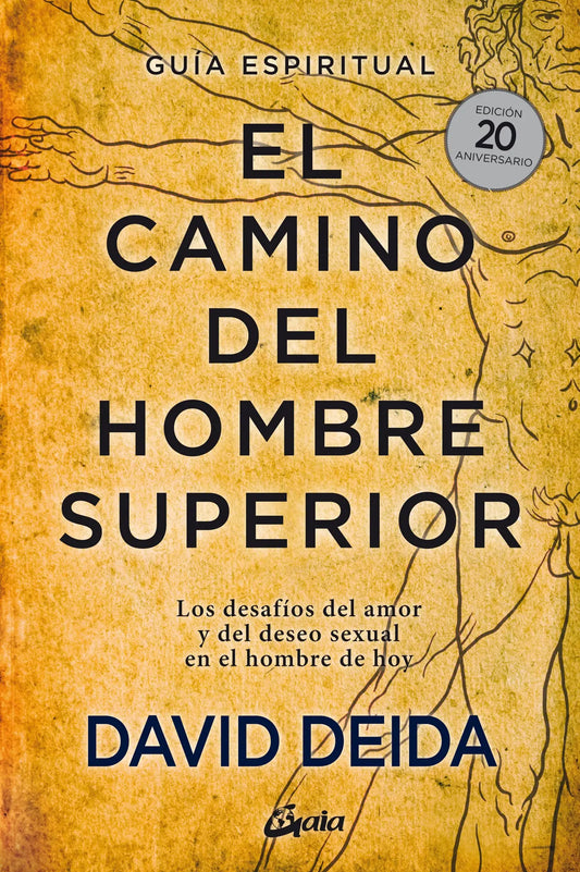 El camino del hombre superior: Guía espiritual. EDICIÓN 20 ANIVERSARIO: Los desafíos del amor y del deseo sexual en el hombre de hoy. (Espiritualidad) Gaia Ediciones