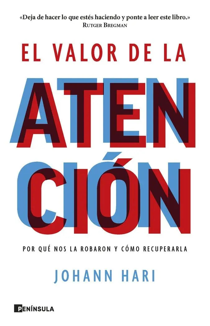 El valor de la atención: Por qué nos la robaron y cómo recuperarla (ACTUALIDAD) Ediciones Península