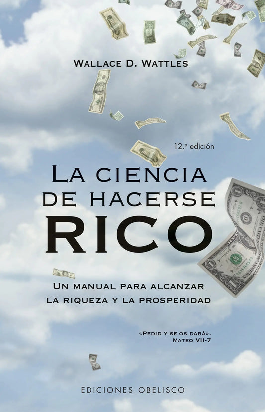 La ciencia de hacerse rico: Un manual para alcanzar la riqueza y la prosperidad (Éxito) Obelisco